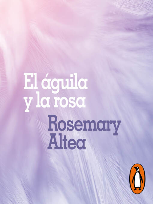 Title details for El águila y la rosa by Rosemary Altea - Available